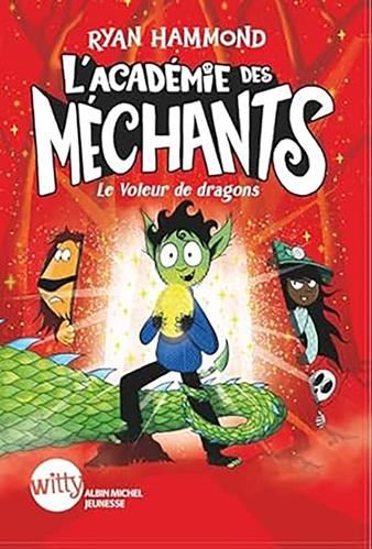 Académie des méchants (L') T.02 : Le voleur de dragons