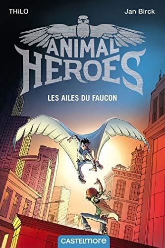Ailes du faucon (Les) (animal heroes 1)