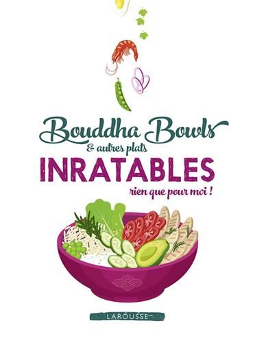 Bouddha bowls & autres plats inratables