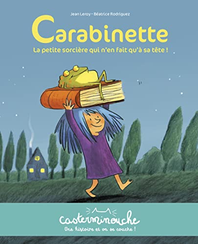 Carabinette, la petite sorcière qui n'en fait qu'à sa tête !