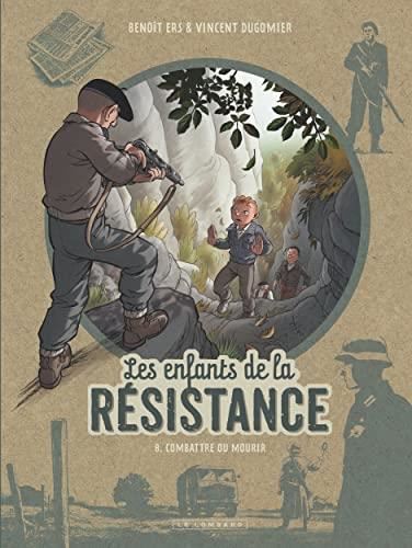 Enfants de la résistance (Les) T.08 : Combattre ou mourir