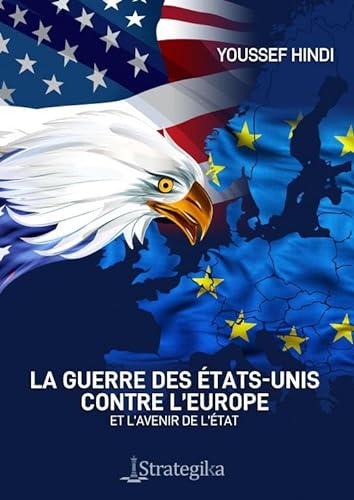 La Guerre des états-Unis contre l'Europe et l'avenir de l'état
