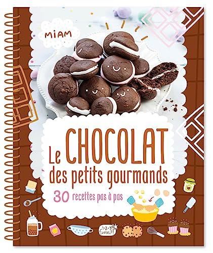 Le Chocolat des petits gourmands - 30 recettes pas à pas