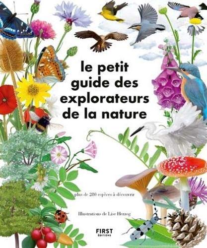 Le Petit guide des explorateurs de la nature : plus de 280 espèces à découvrir