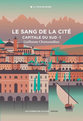 Le Sang de la cité (La tour de garde, capitale du Sud 1)