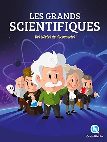 Les Grands scientifiques : des siècles de découvertes