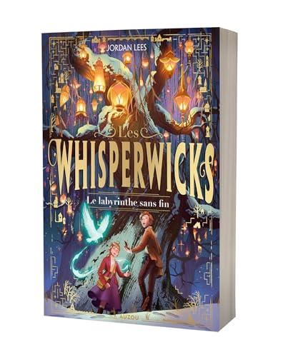 Les Whisperwicks T.01 : Le labyrinthe sans fin