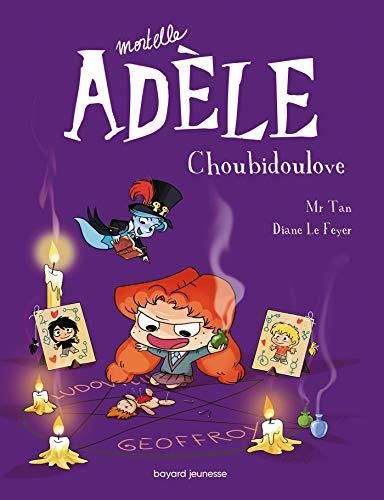 Mortelle adèle T.10 : Choubidoulove