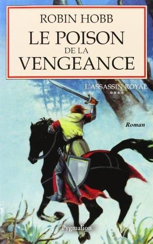 Poison de la vengeance (Le) (l'assassin du roi t4)