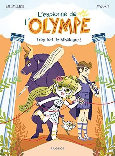 Trop fort, le Minotaure ! - L'Espionne de l'Olympe T.02