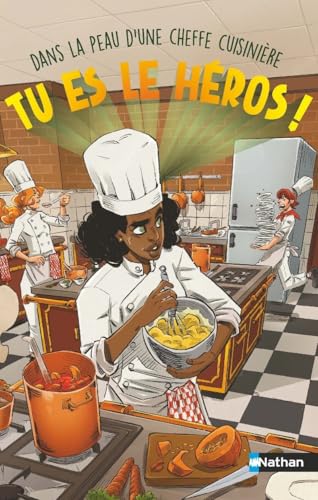 Tu es le héros ! : Dans la peau d'une cheffe cuisinière